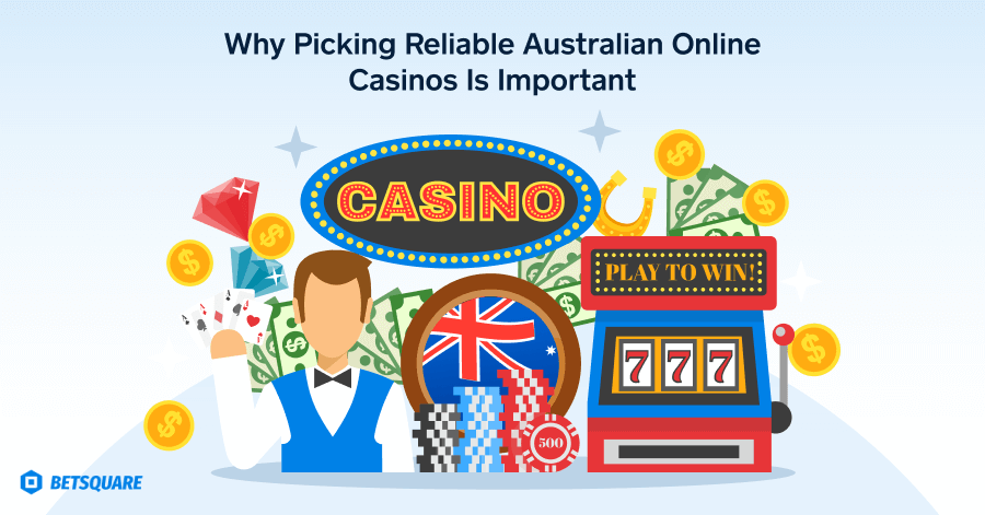 Why Picking Reliable Australian Online Casinos Is Important