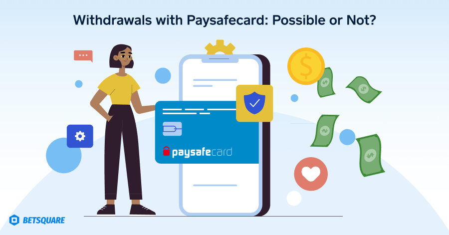 Withdrawals with Paysafecard Possible or Not